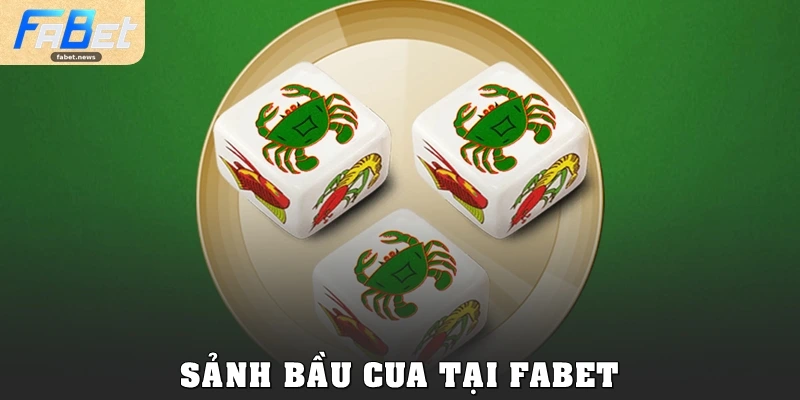 Bầu Cua Tại Fabet: Game Dân Gian Đổi Thưởng Đỉnh Cao