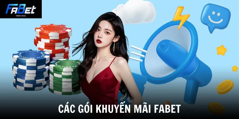 Khuyến Mãi Fabet - Tổng Hợp Ưu Đãi Khủng Nhất Năm 2026 1 Các gói khuyến mãi Fabet