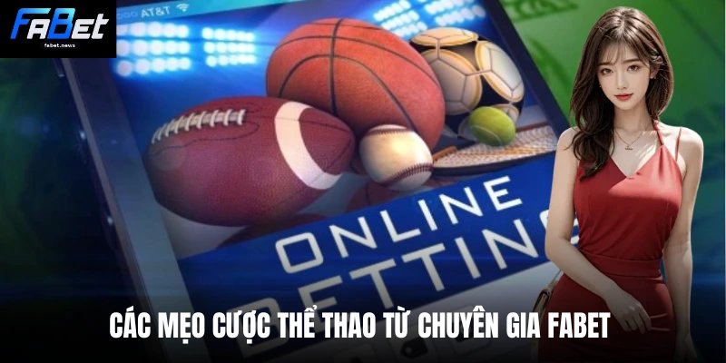 Mẹo Cược Thể Thao - Fabet Tiết Lộ Chiến Thuật Mới 2026 3 Các mẹo cược thể thao từ chuyên gia Fabet