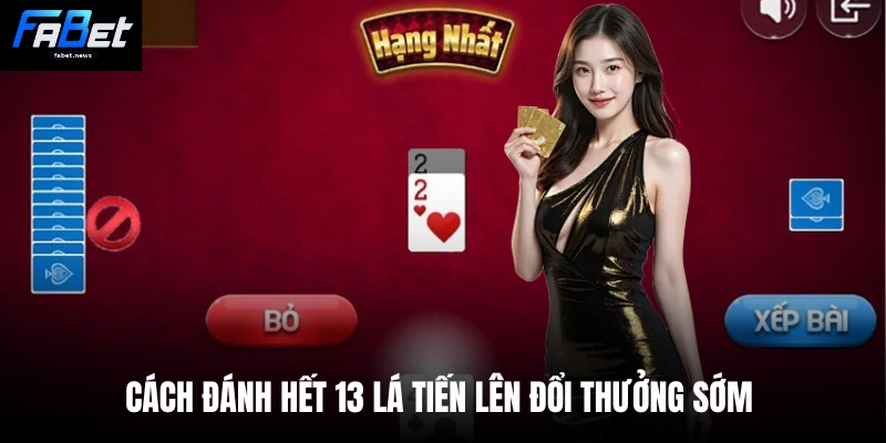 Tiến Lên Đổi Thưởng 3 Miền - Cập Nhật Cách Thắng Game 4 Cách đánh hết 13 lá tiến lên đổi thưởng sớm