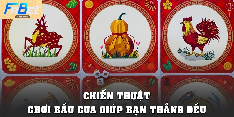 Bầu Cua Tại Fabet: Game Dân Gian Đổi Thưởng Đỉnh Cao 4 Chiến thuật chơi Bầu Cua giúp bạn thắng đều