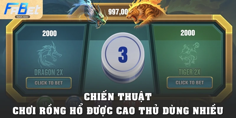 Rồng Hổ Fabet: Luật Chơi Đơn Giản, Thắng Lớn Cực Nhanh 4 Chiến thuật chơi Rồng Hổ được cao thủ dùng nhiều