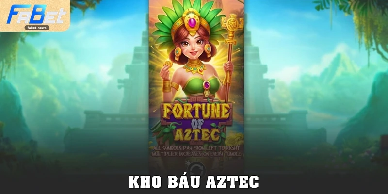 Kho Báu Aztec Fabet: Hành Trình Săn Jackpot Đầy Mê Hoặc
