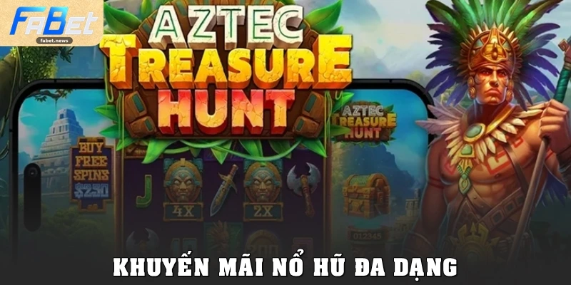 Kho Báu Aztec Fabet: Hành Trình Săn Jackpot Đầy Mê Hoặc 4 Khuyến mãi nổ hũ đa dạng