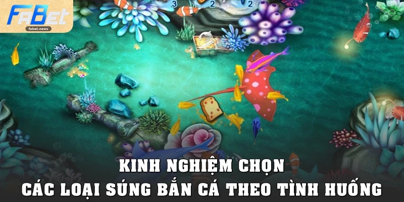Các Loại Súng Bắn Cá Và Bí Kíp Dùng Hiệu Quả Tại Fabet 3 Kinh nghiệm chọn các loại súng bắn cá theo tình huống