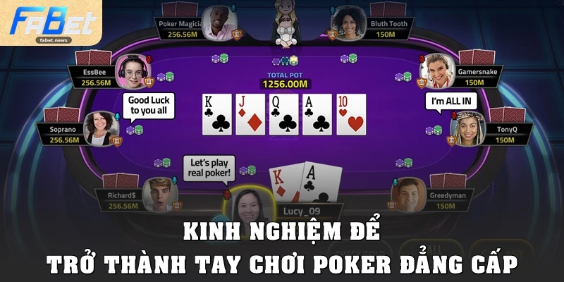 Poker Tại Fabet: Trải Nghiệm Game Bài Trí Tuệ Đẳng Cấp 4 Kinh nghiệm để trở thành tay chơi Poker đẳng cấp