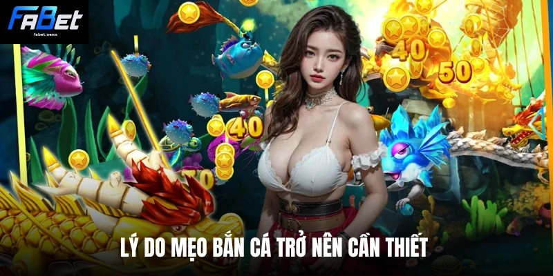 Mẹo Bắn Cá Fabet - Cập Nhật 4 Chiêu Hạ Boss Chỉ 2 Phút 1 Lý do mẹo bắn cá trở nên cần thiết