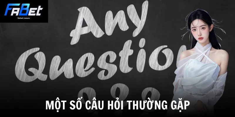 Câu Hỏi Thường Gặp - Giải Đáp Thắc Mắc Cho Hội Viên 2 Một số câu hỏi thường gặp