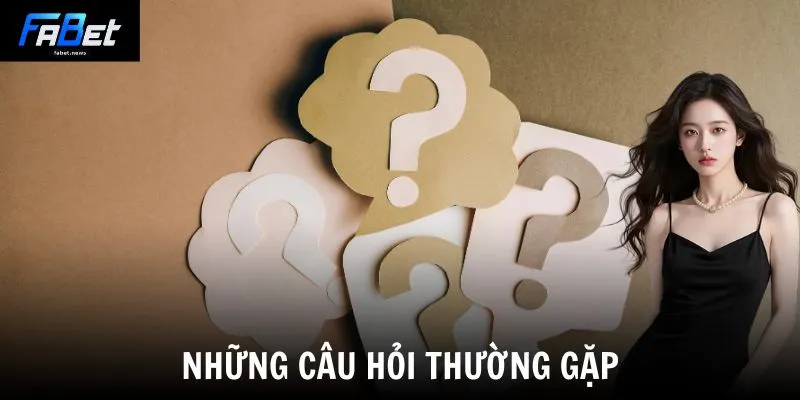 Những câu hỏi thường gặp
