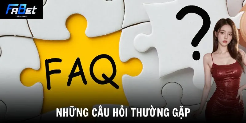 Khuyến Mãi Fabet - Tổng Hợp Ưu Đãi Khủng Nhất Năm 2026 4 Những câu hỏi thường gặp