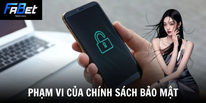 Chính Sách Bảo Mật - Lá Chắn Thép Bảo Vệ Thông Tin 2 Phạm vi của chính sách bảo mật