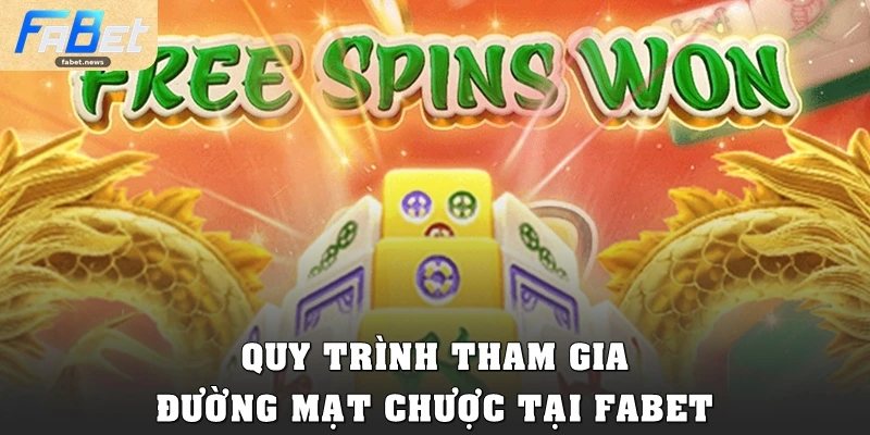 Đường Mạt Chược Fabet: Slot Đỉnh Cao, Săn Thưởng Khủng 5 Quy trình tham gia Đường Mạt Chược tại Fabet