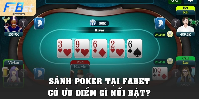 Poker Tại Fabet: Trải Nghiệm Game Bài Trí Tuệ Đẳng Cấp 3 Sảnh Poker tại Fabet có ưu điểm gì nổi bật?