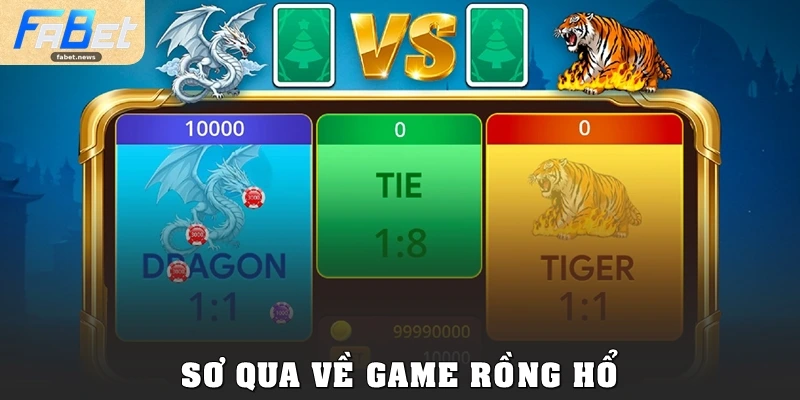 Rồng Hổ Fabet: Luật Chơi Đơn Giản, Thắng Lớn Cực Nhanh 1 Sơ qua về game Rồng Hổ