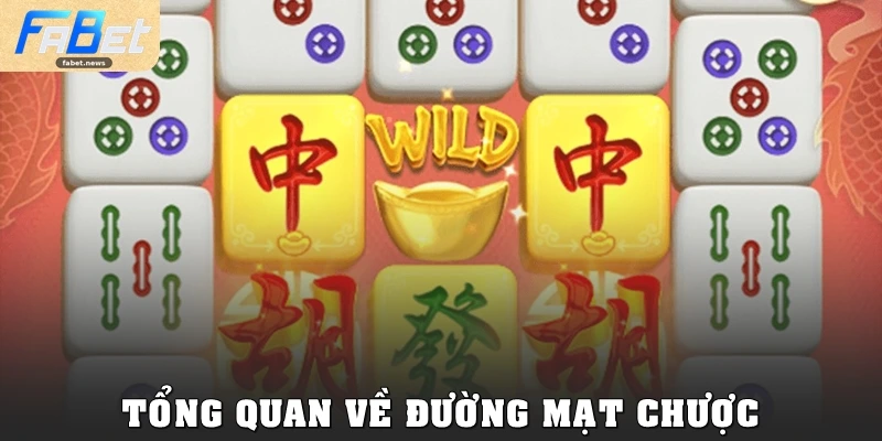 Đường Mạt Chược Fabet: Slot Đỉnh Cao, Săn Thưởng Khủng 1 Tổng quan về Đường Mạt Chược